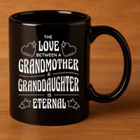 Love Between A Grandmother And Granddaughter Is Eternal 11oz C Handle Ceramic Mug
