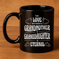 Love Between A Grandmother And Granddaughter Is Eternal 11oz C Handle Ceramic Mug