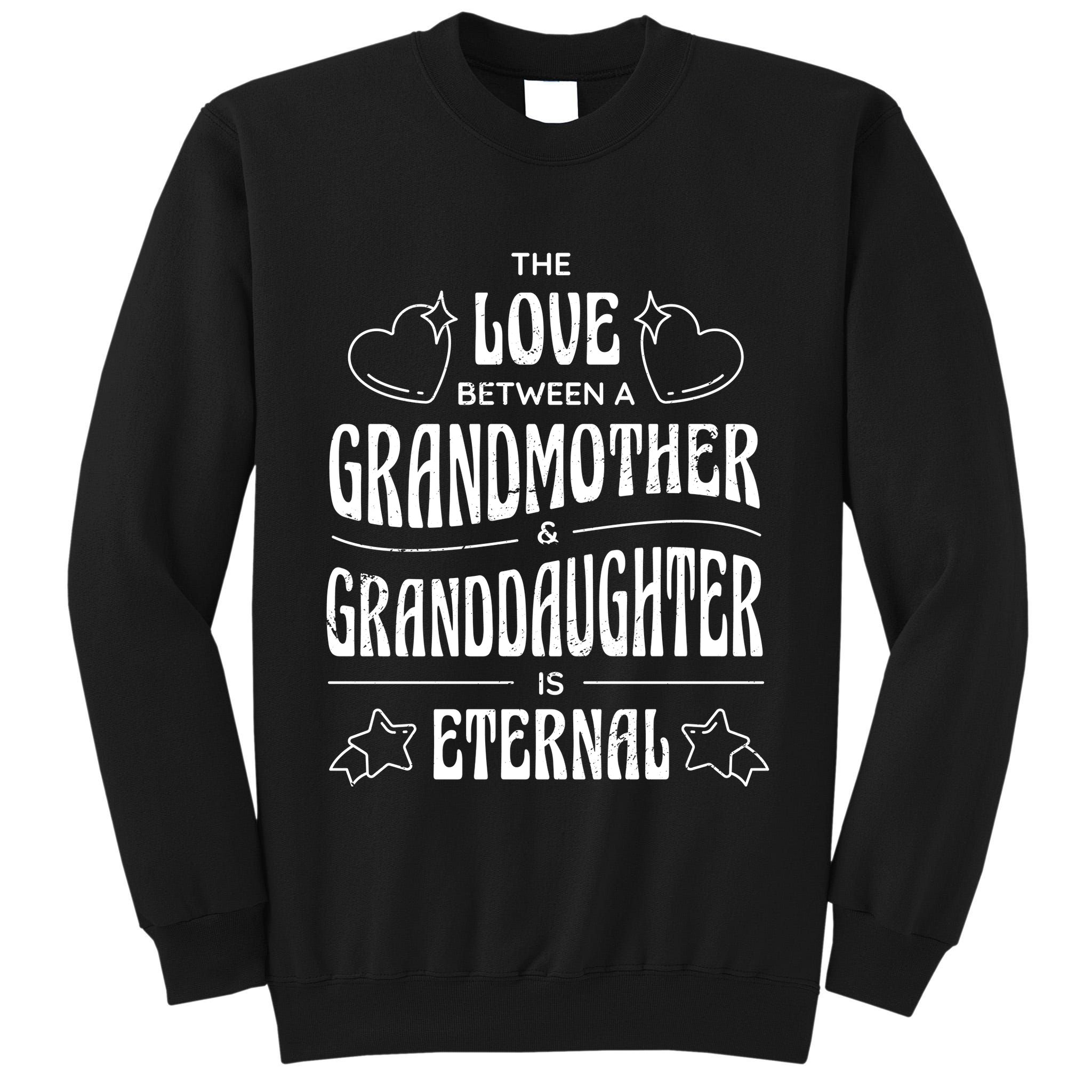 Love Between A Grandmother And Granddaughter Is Eternal Tall Sweatshirt