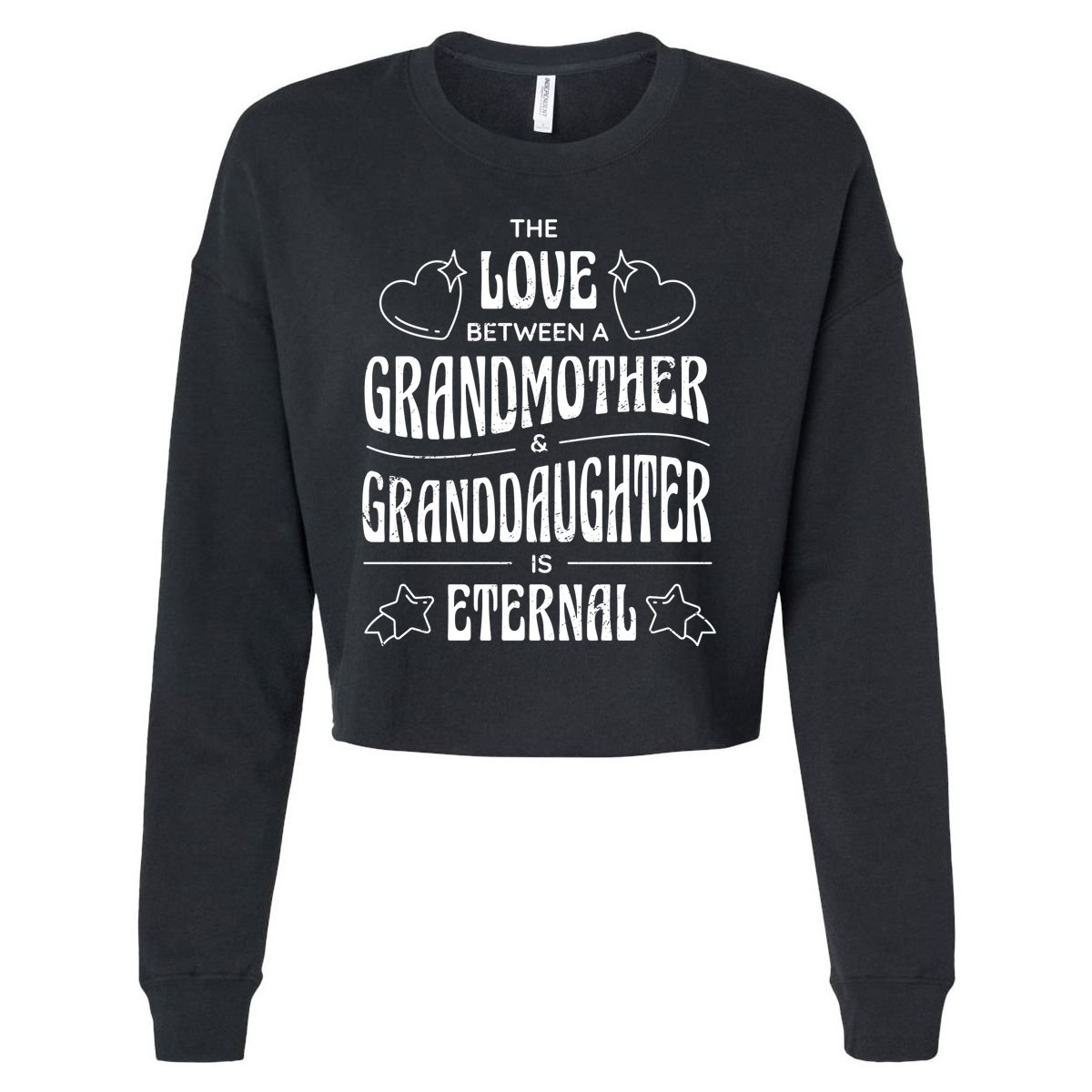 Love Between A Grandmother And Granddaughter Is Eternal Cropped Pullover Crew