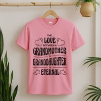 Love Between A Grandmother And Granddaughter Is Eternal T-Shirt