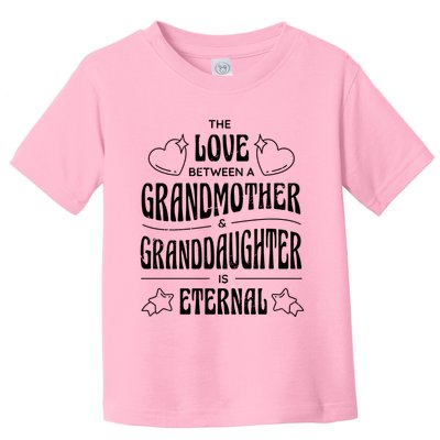 Love Between A Grandmother And Granddaughter Is Eternal Toddler T-Shirt