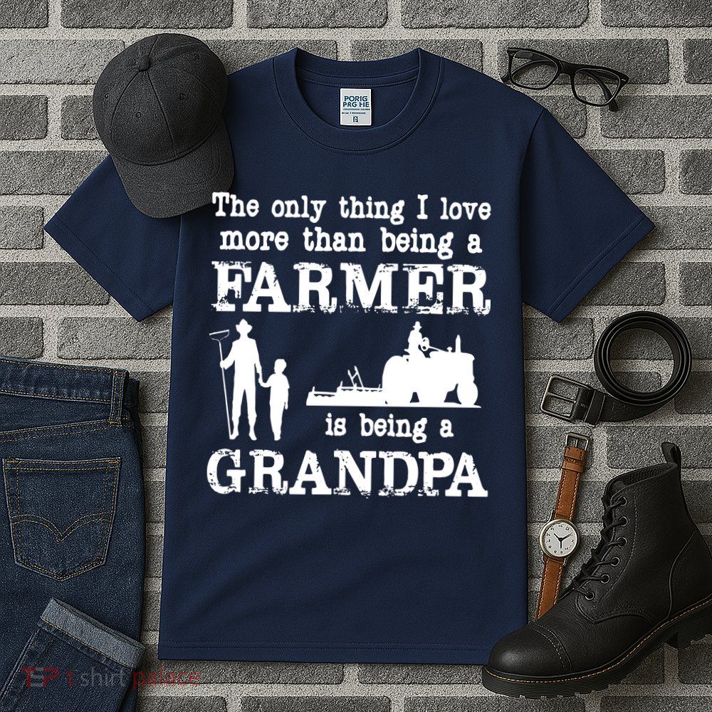 Love Being A Grandpa Funny Farmer For Fathers Day Tall T-Shirt