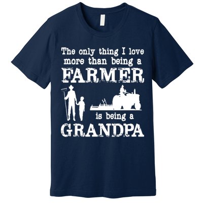 Love Being A Grandpa Funny Farmer For Fathers Day Premium T-Shirt