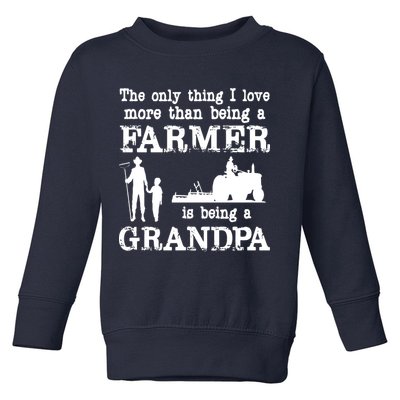 Love Being A Grandpa Funny Farmer For Fathers Day Toddler Sweatshirt