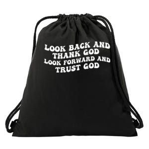 Look Back And Thank God Look Forward And Trust God Motivational Religious Quote Drawstring Bag