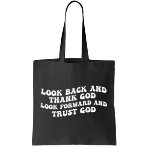 Look Back And Thank God Look Forward And Trust God Motivational Religious Quote Tote Bag