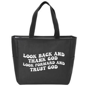 Look Back And Thank God Look Forward And Trust God Motivational Religious Quote Zip Tote Bag