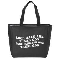 Look Back And Thank God Look Forward And Trust God Motivational Religious Quote Zip Tote Bag