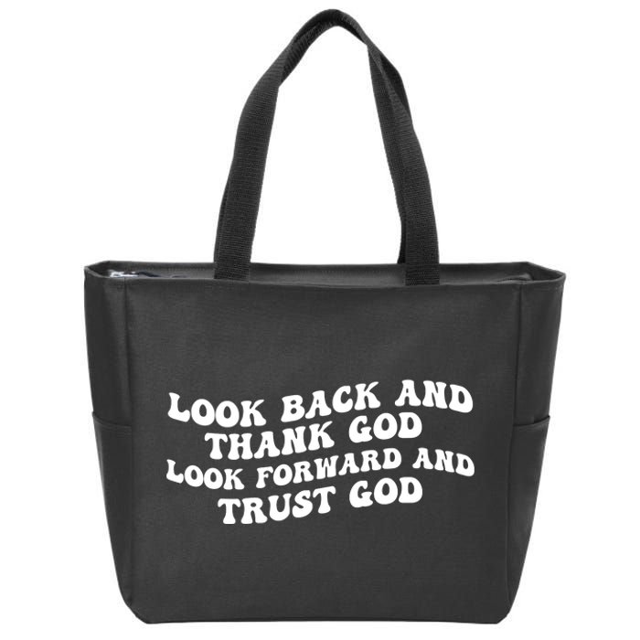 Look Back And Thank God Look Forward And Trust God Motivational Religious Quote Zip Tote Bag