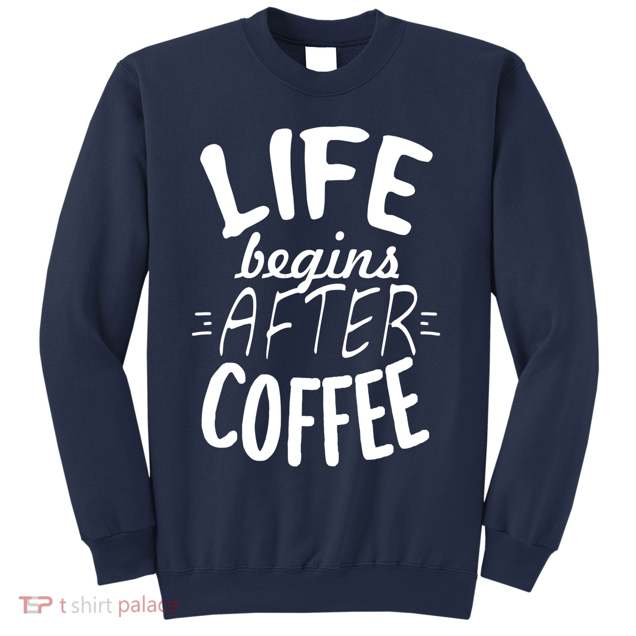 Life Begins After Coffee Sweatshirt