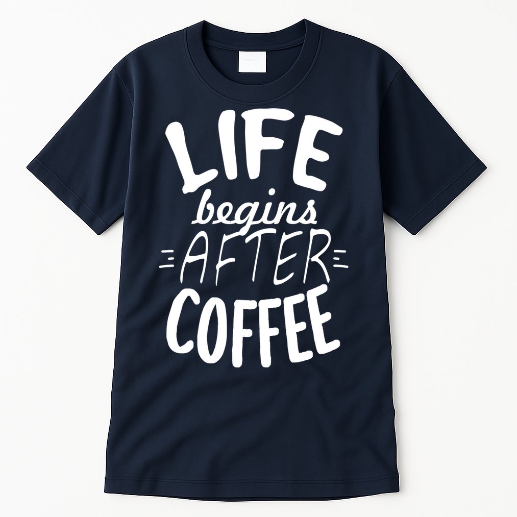 Life Begins After Coffee Tall T-Shirt
