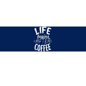 Life Begins After Coffee Bumper Sticker