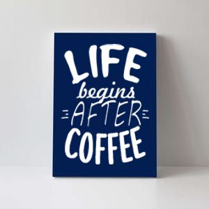 Life Begins After Coffee Canvas