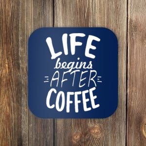 Life Begins After Coffee Coaster