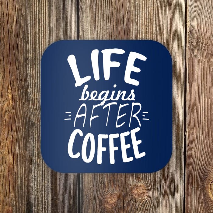 Life Begins After Coffee Coaster