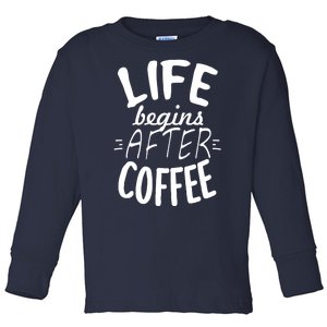 Life Begins After Coffee Toddler Long Sleeve Shirt