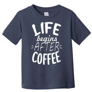 Life Begins After Coffee Toddler T-Shirt