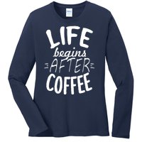 Life Begins After Coffee Ladies Long Sleeve Shirt