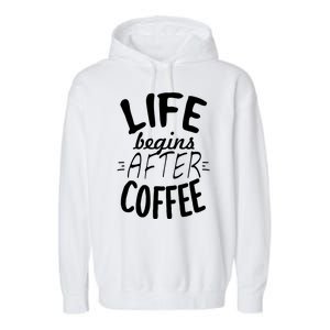 Life Begins After Coffee Garment-Dyed Fleece Hoodie