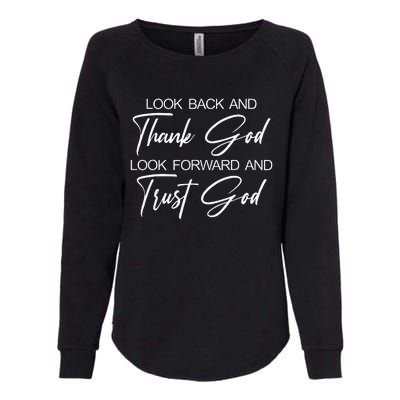 Look Back And Thank God Look Forward And Trust God Womens California Wash Sweatshirt