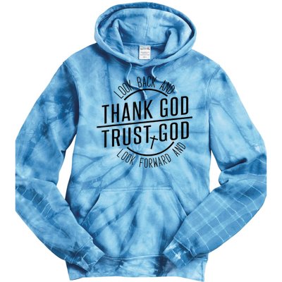 Look Back And Thank God Look Forward And Trust God Tie Dye Hoodie