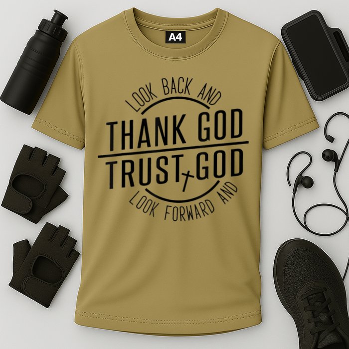 Look Back And Thank God Look Forward And Trust God Performance Shirt