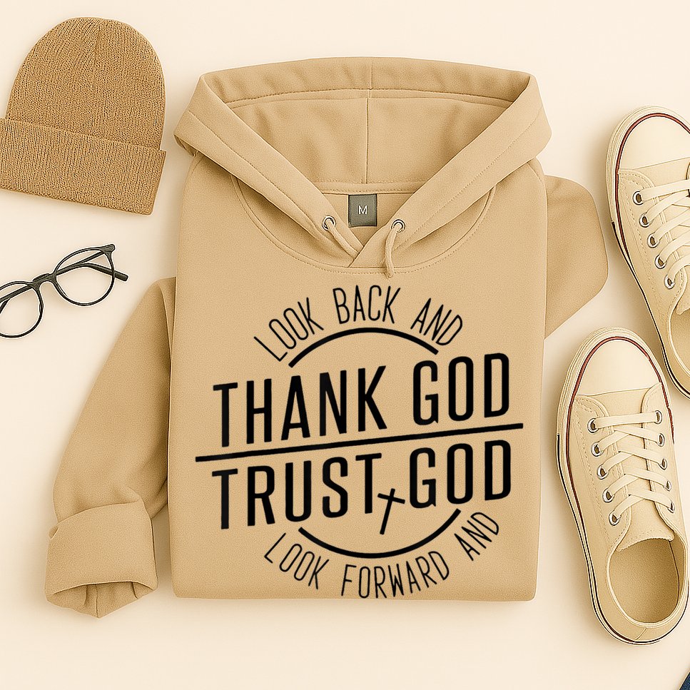 Look Back And Thank God Look Forward And Trust God Hoodie