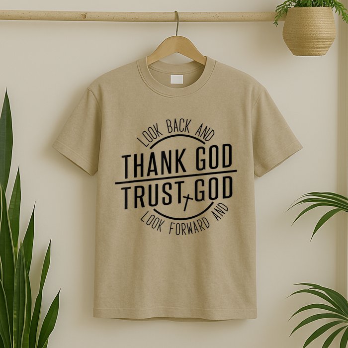 Look Back And Thank God Look Forward And Trust God T-Shirt