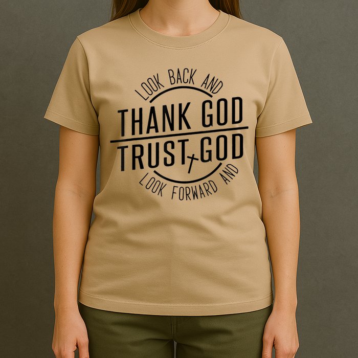 Look Back And Thank God Look Forward And Trust God T-Shirt