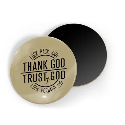 Look Back And Thank God Look Forward And Trust God Magnet