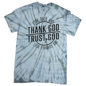 Look Back And Thank God Look Forward And Trust God Tie-Dye T-Shirt