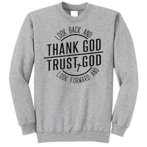 Look Back And Thank God Look Forward And Trust God Tall Sweatshirt