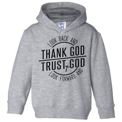 Look Back And Thank God Look Forward And Trust God Toddler Hoodie
