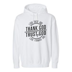 Look Back And Thank God Look Forward And Trust God Garment-Dyed Fleece Hoodie