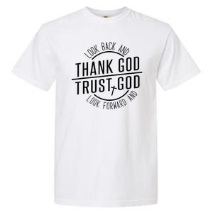 Look Back And Thank God Look Forward And Trust God Garment-Dyed Heavyweight T-Shirt