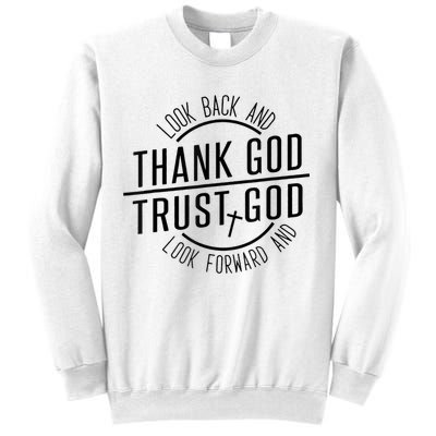 Look Back And Thank God Look Forward And Trust God Sweatshirt