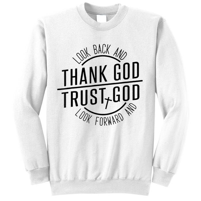 Look Back And Thank God Look Forward And Trust God Sweatshirt
