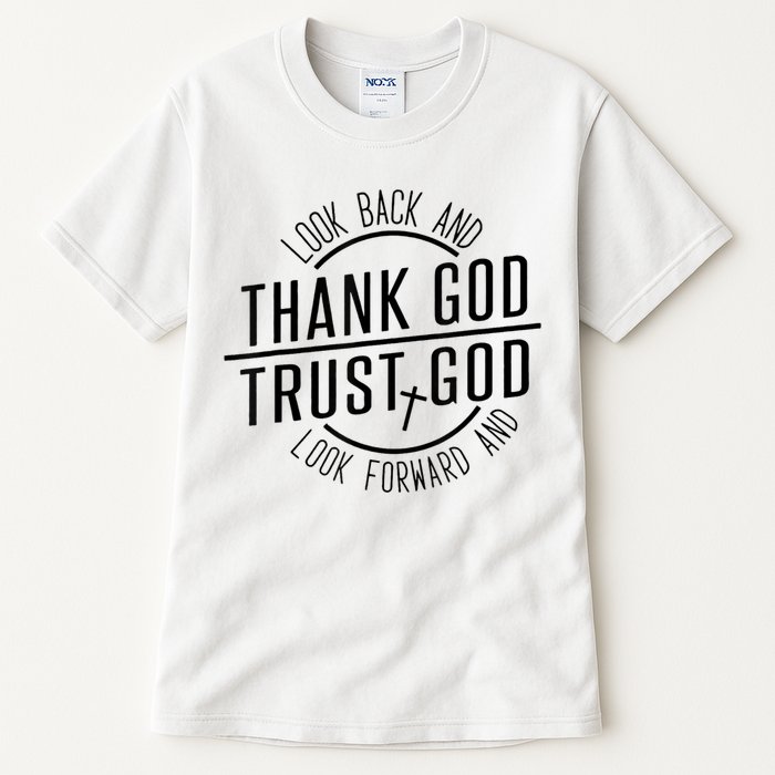 Look Back And Thank God Look Forward And Trust God Tall T-Shirt