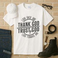 Look Back And Thank God Look Forward And Trust God Tall T-Shirt