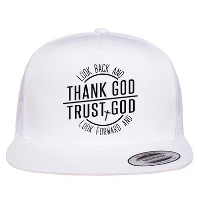 Look Back And Thank God Look Forward And Trust God Flatbill Hat