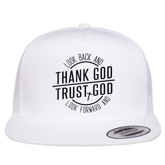 Look Back And Thank God Look Forward And Trust God Flatbill Hat