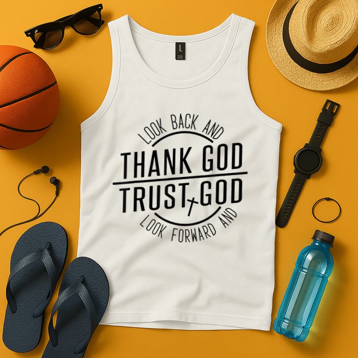 Look Back And Thank God Look Forward And Trust God Tank Top