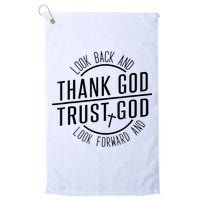 Look Back And Thank God Look Forward And Trust God Golf Towel