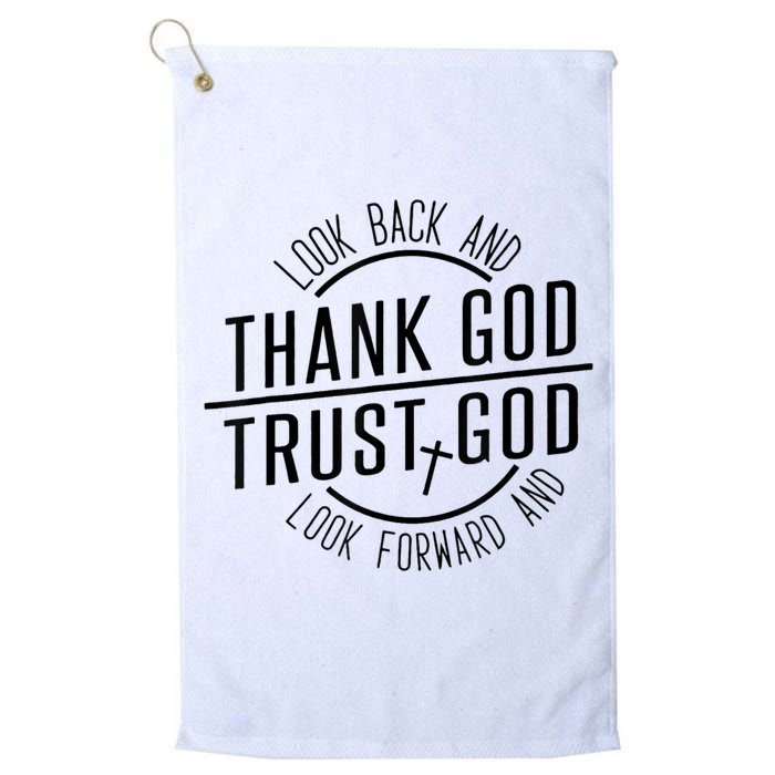 Look Back And Thank God Look Forward And Trust God Golf Towel