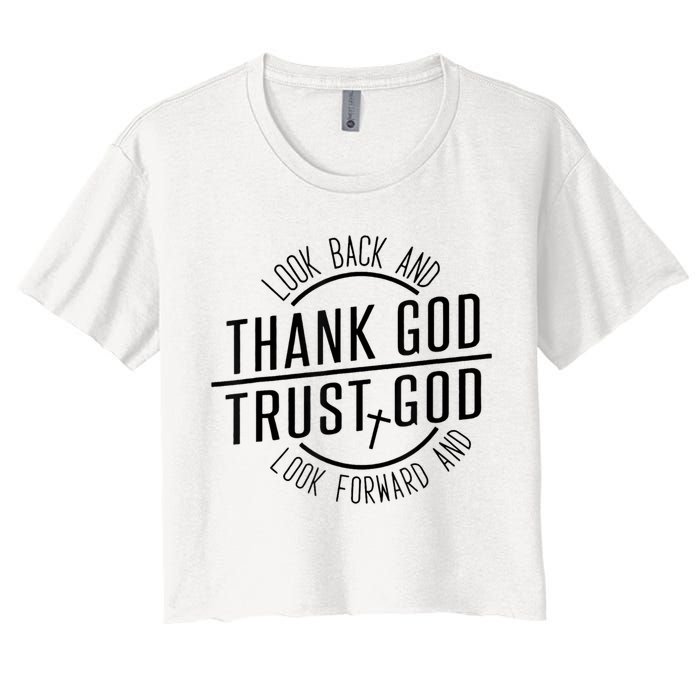 Look Back And Thank God Look Forward And Trust God Crop Top