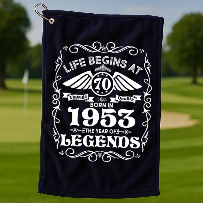 Life Begins At 70 Born In 1953 Year Of Legends Golf Towel