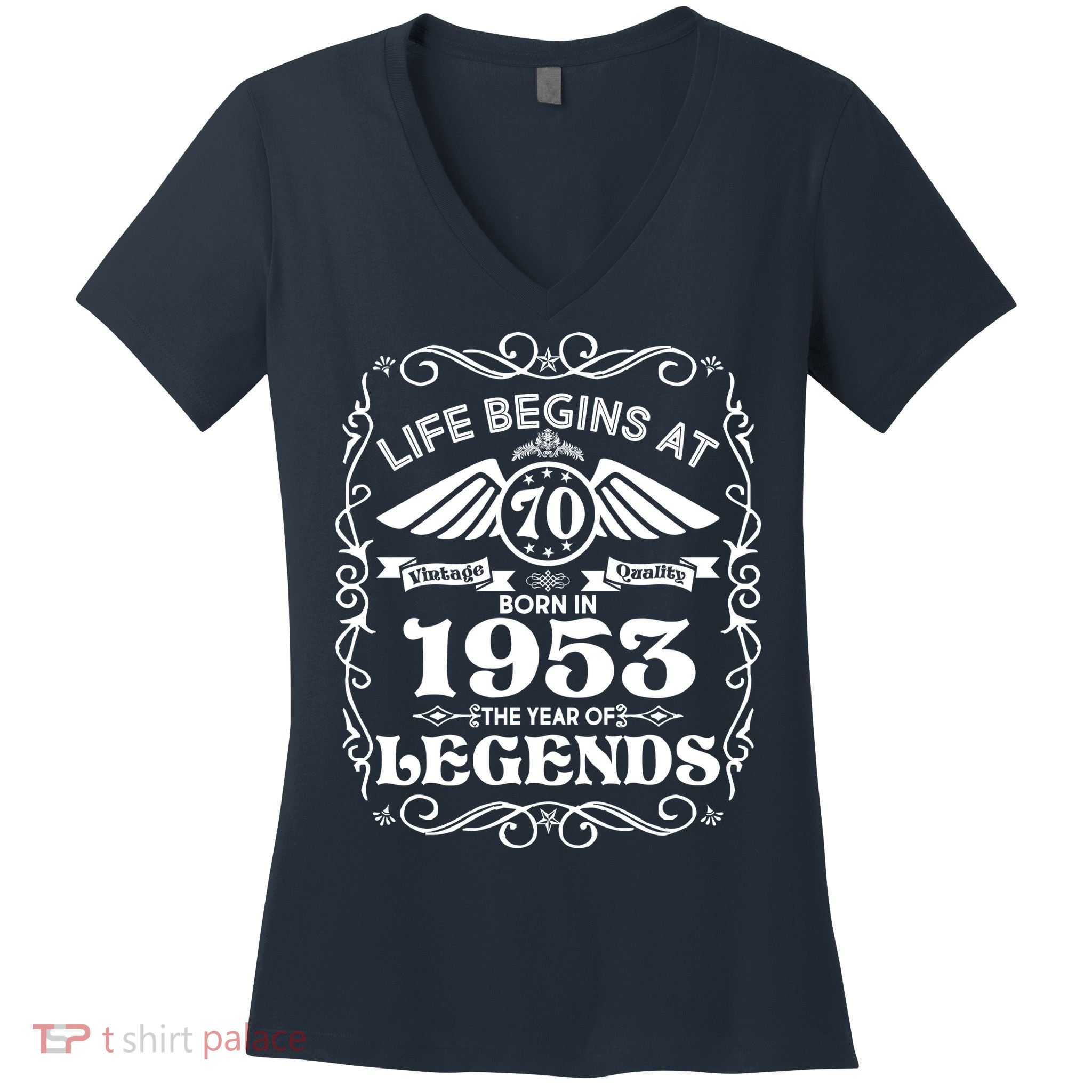 Life Begins At 70 Born In 1953 Year Of Legends Women's V-Neck T-Shirt