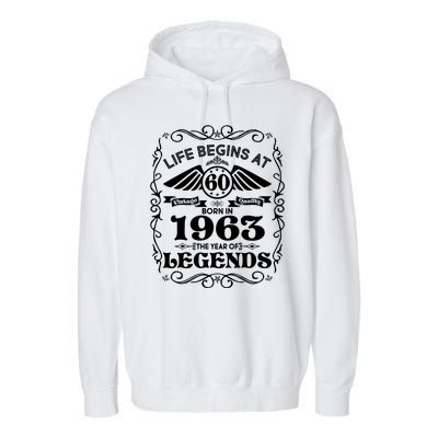 Life Begins At 60 Born In 1963 Year Of Legends Garment-Dyed Fleece Hoodie