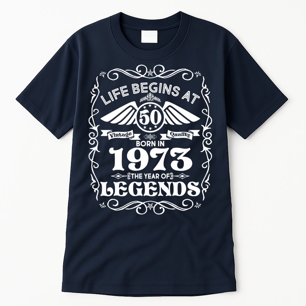 Life Begins At 50 Born In 1973 Year Of Legends Tall T-Shirt